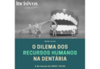 “O dilema dos recursos humanos na dentária” é o tema do webinar promovido pela Incisivos, que pretende sugerir respostas aos desafios.
